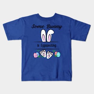 Some Bunny Is Eggspecting Kids T-Shirt